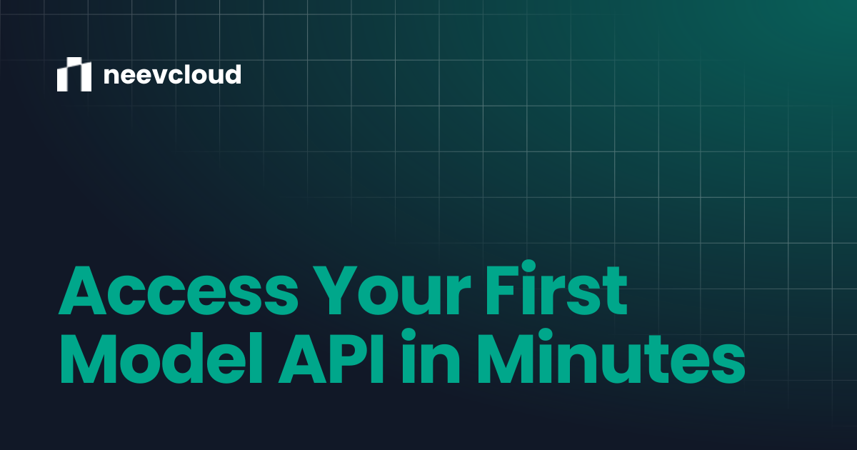 Access Your First Model API in Minutes | Tutorials | neevcloud