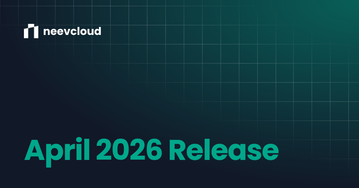 April 2026 Release | neevcloud